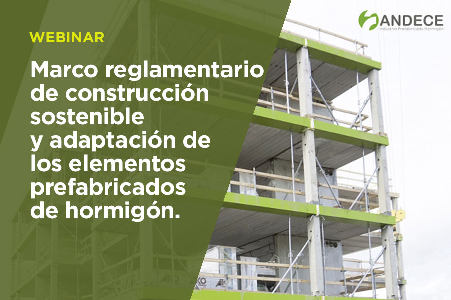 MARCO REGLAMENTARIO DE CONSTRUCCIÓN SOSTENIBLE Y ADAPTACIÓN DE LOS ELEMENTOS PREFABRICADOS DE HORMIGÓN